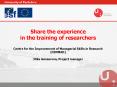 Share the experience in the training of researchers Centre for the Improvement of Managerial Skills