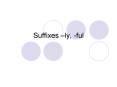 Suffixes ly, ful