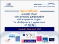 SecurePhone: a mobile phone with biometric authentication and esignature support for dealing secure