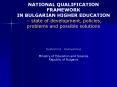 NATIONAL QUALIFICATION FRAMEWORK IN BULGARIAN HIGHER EDUCATION state of development, policies, probl