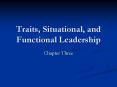 Traits, Situational, and Functional Leadership