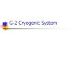 G2 Cryogenic System