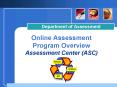 Online Assessment Program Overview Assessment Center ASC