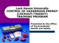 Lock Haven University CONTROL OF HAZARDOUS ENERGY LOCKOUTTAGOUT TRAINING PROGRAM
