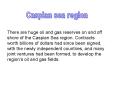 There are huge oil and gas reserves on and off shore of the Caspian Sea region' Contracts worth bill