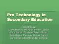 Pro Technology in Secondary Education