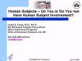 Human Subjects Do You or Do You Not Have Human Subject Involvement