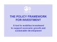 THE POLICY FRAMEWORK FOR INVESTMENT  A tool to mobilise investment to support economic growth and sustainable development