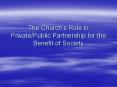 The Churchs Role in PrivatePublic Partnership for the Benefit of Society