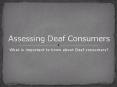 What is important to know about Deaf consumers