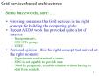 Growing consensus that Grid services is the right concept for building the computing grids