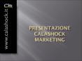 INTRODUZIONE DI CALASHOCK MARKETING